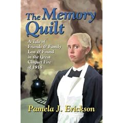 The Memory Quilt: A Tale of Friends & Family Lost & Found in the Great Cloquet Fire of 1918