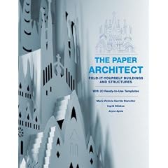 The Paper Architect: Fold-It-Yourself Buildings and Structures [With 20 Ready-To-Use Templates]