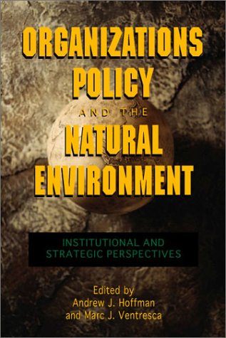 Organizations, Policy, and the Natural Environment: Institutional and Strategic Perspectives (Stanford Business Books) under Natural Resources in The Books Store
