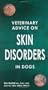 Veterinary Advice on Skin Disorders in Dogs (Veterinary Advice for Dog Owners Series)
