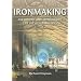 Ironmaking: A History and Archaeology of the Iron Industry (Revealing History)