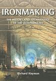 Ironmaking: History and Archaeology of the British Iron Industry (Revealing History)