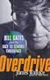 Overdrive: Bill Gates and the Race to Control Cyberspace