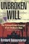 Unbroken Will: The Extraordinary Courage of an Ordinary Man