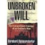 Unbroken Will: The Extraordinary Courage of an Ordinary Man