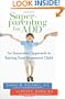 Superparenting for ADD: An Innovative Approach to Raising Your Distracted Child