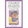 Children With Facial Difference: A Parents' Guide