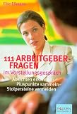 Hundertelf ( 111) Arbeitgeberfragen im Vorstellungsgespr&auml;ch - Elke E&szlig;mann