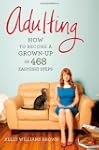 Adulting: How to Become a Grown-up in...