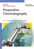 Preparative Chromatography. Of Fine Chemicals and Pharmaceutical Agents