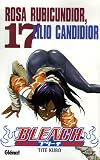 Revue Glénat  / Bleach, Tome 17 : Rosa Rubicundior, Lilio Candidior