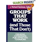 Groups That Work (and Those That Don't): Creating Conditions for Effective Teamwork (Jossey Bass... by  J. Richard Hackman