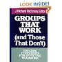 Groups That Work and Those That Don't: Creating Conditions for Effective Teamwork (Jossey-Bass Management)