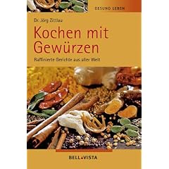 Gesund Leben. Kochen mit Gew�rzen. Raffinierte Gerichte aus aller Welt