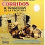 Mexican-American Border Music, Vols. 6 & 7: Corridos & Tragedias, Vol. 1