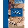 Victoria On Being a Mother