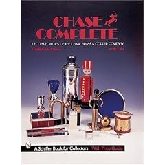 Chase Complete: Deco Specialties of the Chase Brass & Copper Company: Deco Specialties of the Chase Brass and Copper Company (Schiffer Book for Collectors with Price Guide)