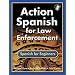 Action Spanish for Law Enforcement: Spanish for Beginners (Bk w/CD)