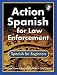 Action Spanish for Law Enforcement: Spanish for Beginners (Bk w/CD)