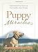 Puppy Miracles: Inspirational True Stories of Our Lovable Furry Friends