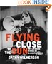 Flying Close to the Sun: My Life and Times as a Weatherman