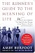 The Runner's Guide to the Meaning of Life: What 35 Years of Running Has Taught Me About Winning, Losing, Happiness, Humility, and the Human Heart
