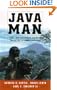 Java Man : How Two Geologists' Dramatic Discoveries Changed Our Understanding of the Evolutionary Path to Modern Humans
