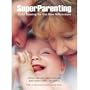 Superparenting: Child Rearing for the New Millennium