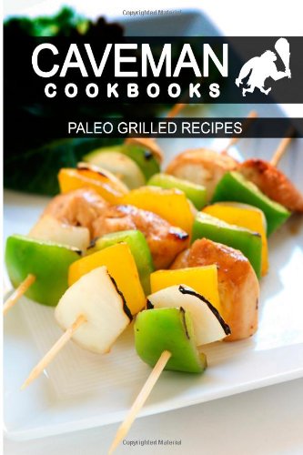paleo grilling recipes caveman cookbooks 