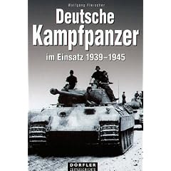 Deutsche Kampfpanzer im Einsatz 1939 - 1945 (Gebundene Ausgabe)
