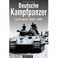 Deutsche Kampfpanzer im Einsatz 1939 - 1945: Die wichtigsten deutschen Panzerkampfwagen auf den Schlachtfeldern des Zweiten Weltkrieges