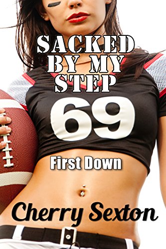 Sacked By My Step (Forbidden Taboo Erotica Bareback First Time): First Down