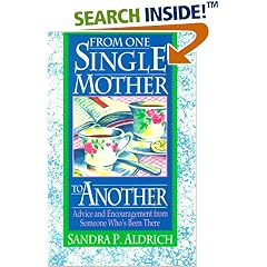 From One Single Mother to Another: Advice and Encouragement from Someone Who's Been There