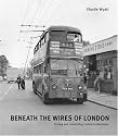 Beneath the Wires of London: Driving and Conducting London Trolleybuses