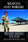 Military Aircraft in the Jet Age: An Illustrated History of Their Impact