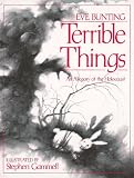Terrible Things: An Allegory of the Holocaust Eve Bunting