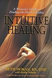 Intuitive Healing: Woman's Guide to Finding the Healer within