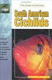 South American Cichlids: Keeping and Breeding Them in Captivity (Re-615)