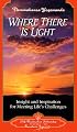 Where There Is Light: Insight and Inspiration for Meeting Life's Challenges