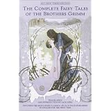 The Complete Fairy Tales of the Brothers Grimm All-New Third Edition ~ Jack Zipes