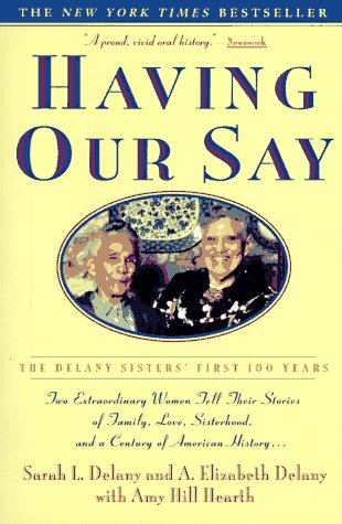 Having Our Say: The Delany Sisters' First 100 Years