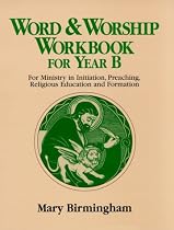 Word and Worship Workbook for Year B: For Ministry in Initiation, Preaching, Religious Education and Formation