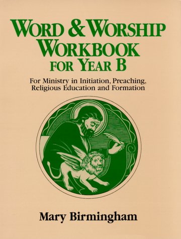 Word and Worship Workbook for Year B: For Ministry in Initiation, Preaching, Religious Education and Formation under Education in The Books Store