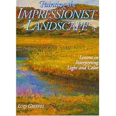 Painting the Impressionist Landscape: Lessons in Interpreting Light and Color