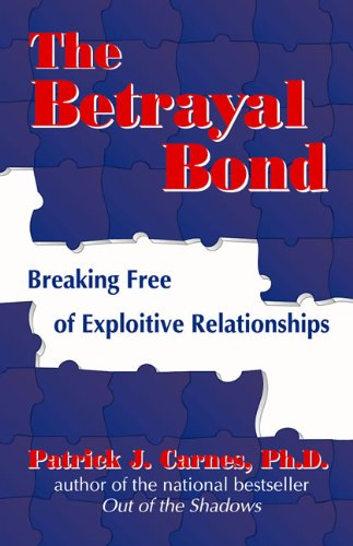 The Betrayal Bond: Breaking Free of Exploitive Relationships Book Image
