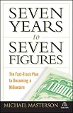 Seven Years to Seven Figures: The Fast-Track Plan to Becoming a Millionaire (Agora Series)