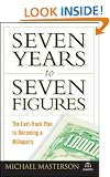 Seven Years to Seven Figures: The Fast-Track Plan to Becoming a Millionaire