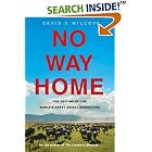 No Way Home: The Decline of the World's Great Animal Migrations by  David S. Wilcove