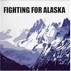 Fighting for Alaska by Fighting for Alaska