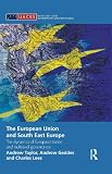 The European Union and South East Europe : the dynamics of Europeanization and multilevel governance